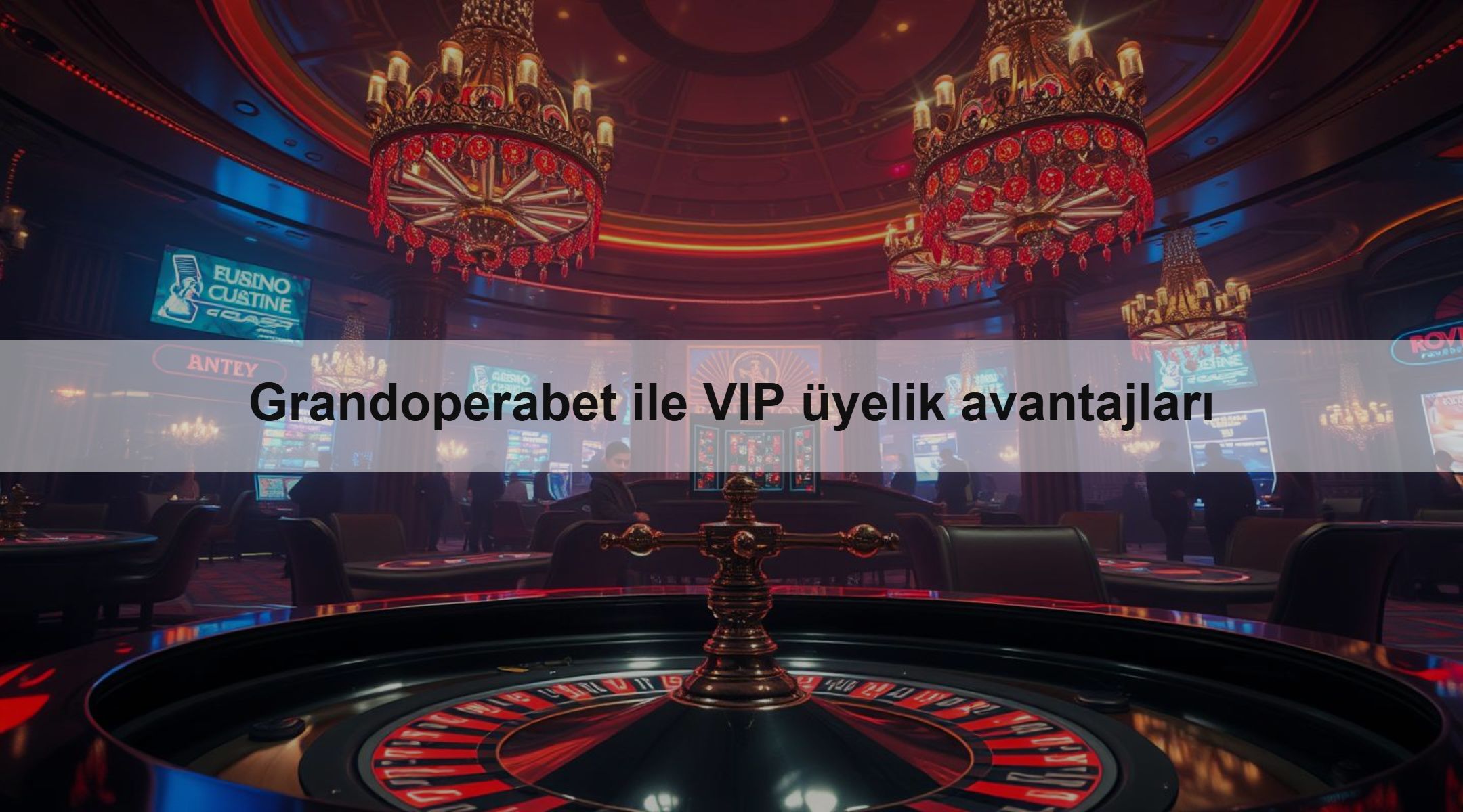 Grandoperabet ile VIP üyelik avantajları 1 Grandoperabet ile VIP üyelik avantajları